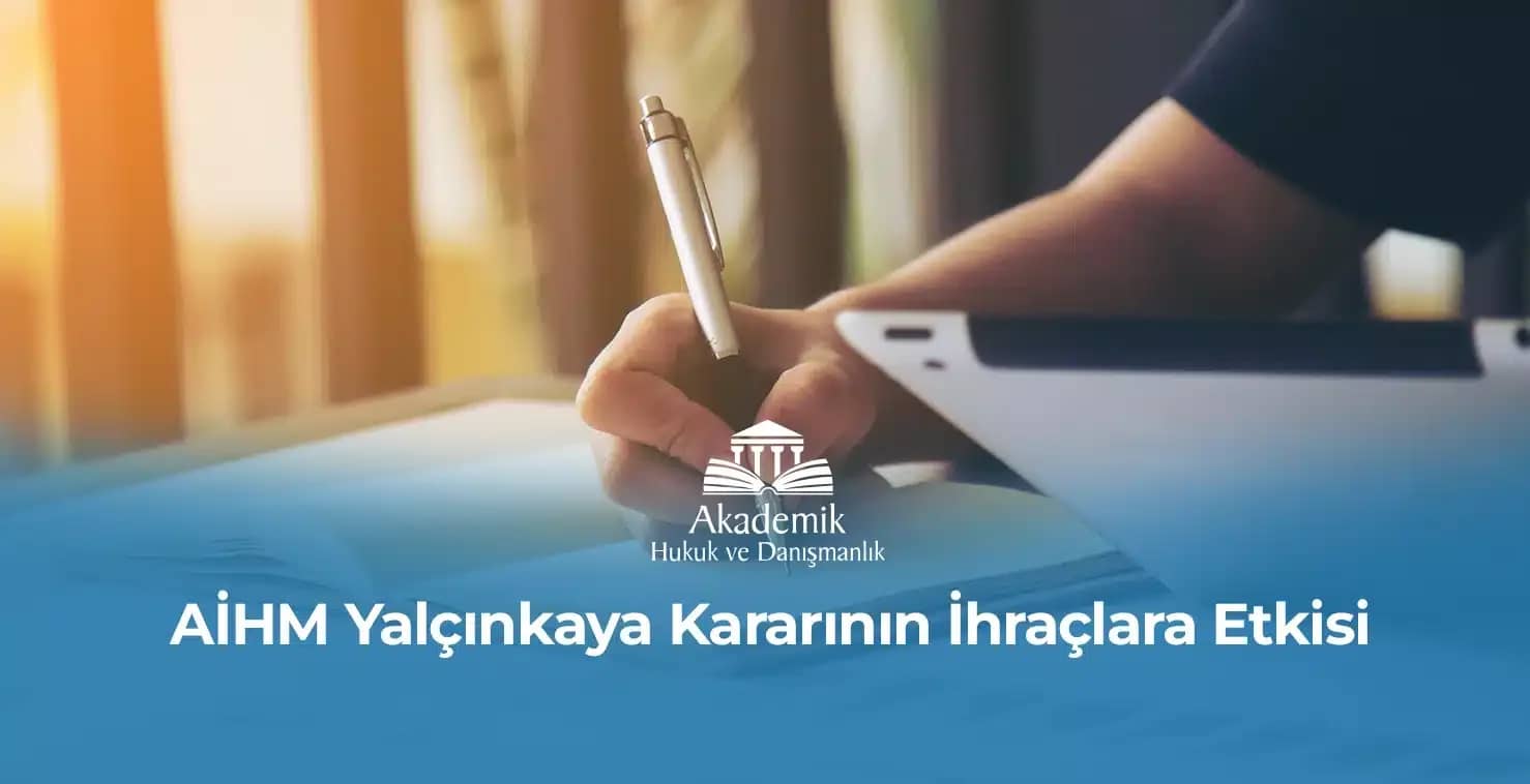 AİHM Yalçınkaya Kararının İhraçlara Etkisi – 2023