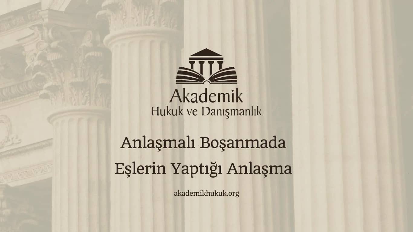Anlaşmalı Boşanmada Eşlerin Yaptığı Anlaşma(2024)