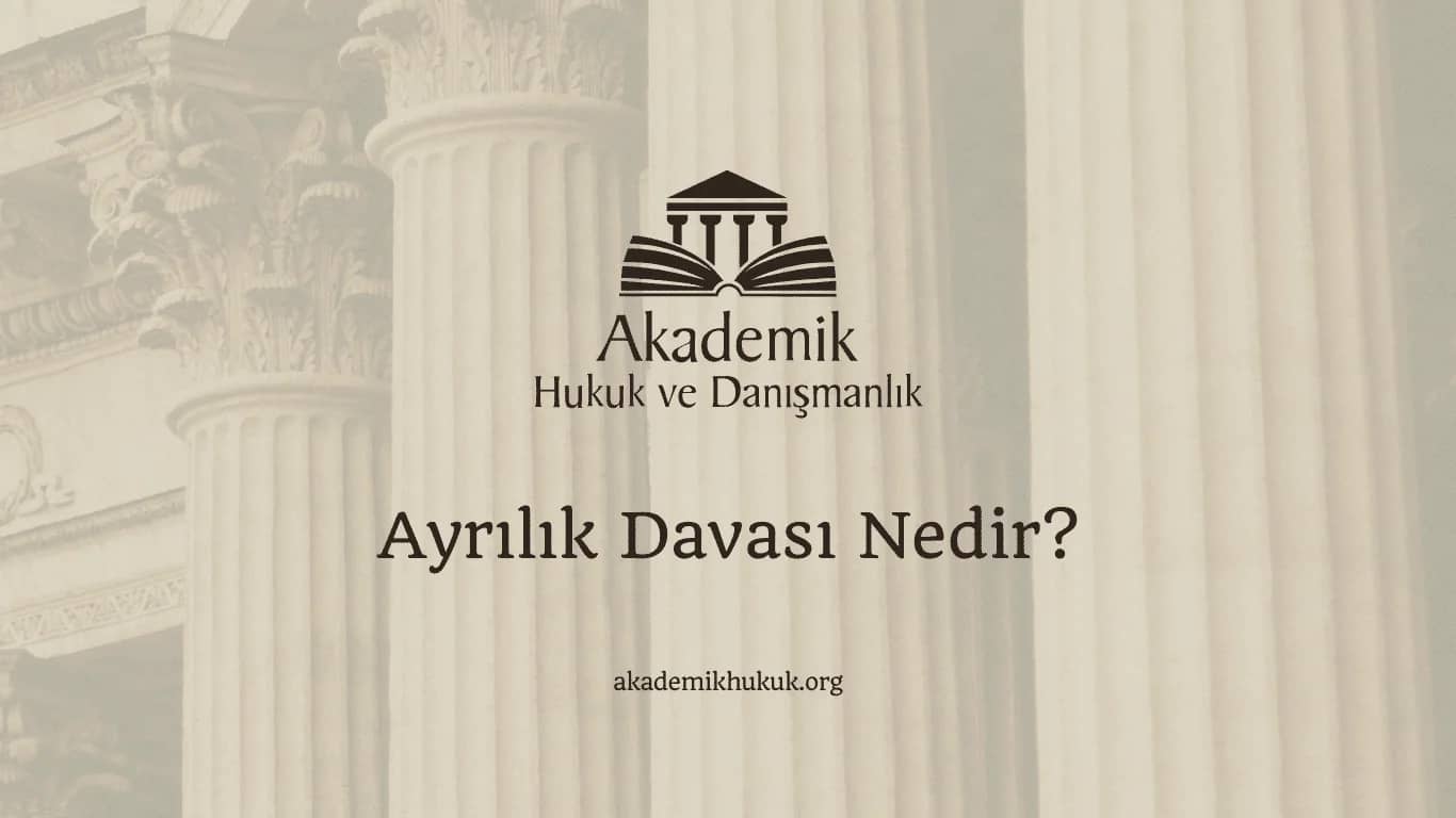 Ayrılık Davası Nedir? (2024)