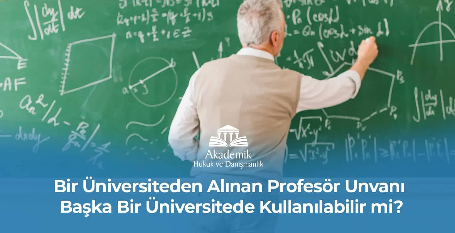 Profesör Unvanı Başka Bir Üniversitede Kullanılabilir mi?