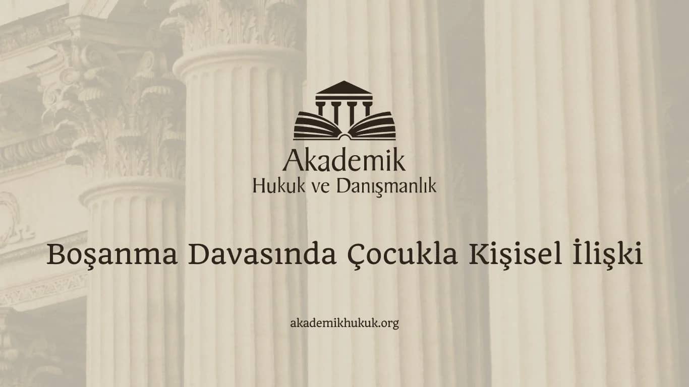 Boşanma Davasında Çocukla Kişisel İlişki (2024)