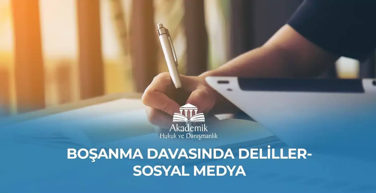 BOŞANMA DAVASINDA DELİLLER-SOSYAL MEDYA(2024)