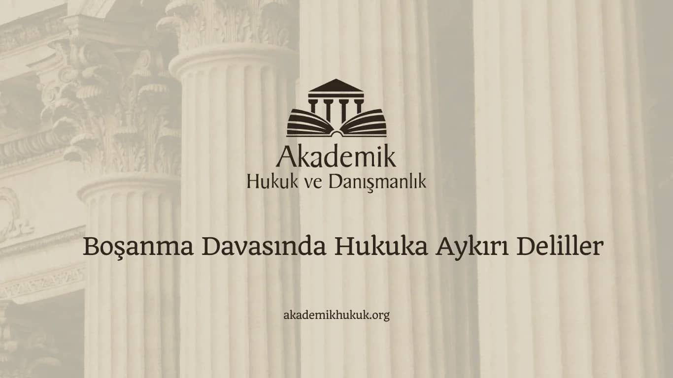 Boşanma Davasında Hukuka Aykırı Deliller-2024