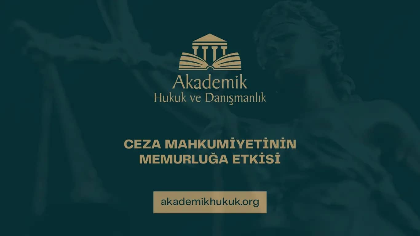 CEZA MAHKUMİYETİNİN MEMURLUĞA ETKİSİ