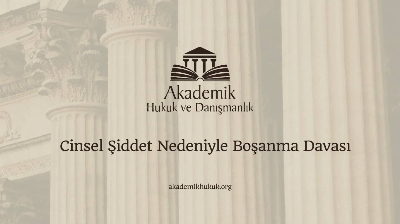 Cinsel Şiddet Nedeniyle Boşanma Davası (2024)