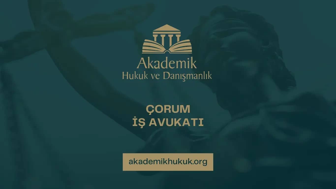 ÇORUM İŞ AVUKATI