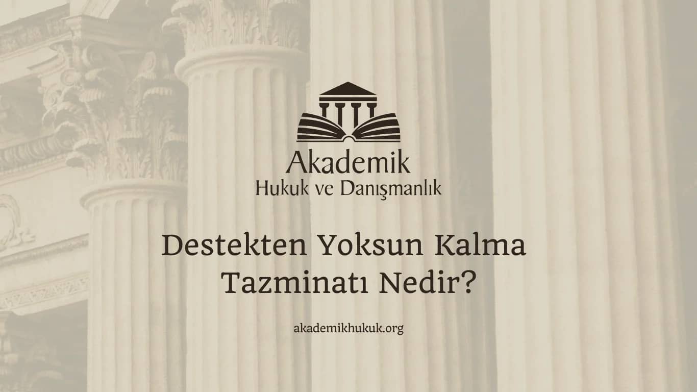 Destekten Yoksun Kalma Tazminatı Nedir? | 2025
