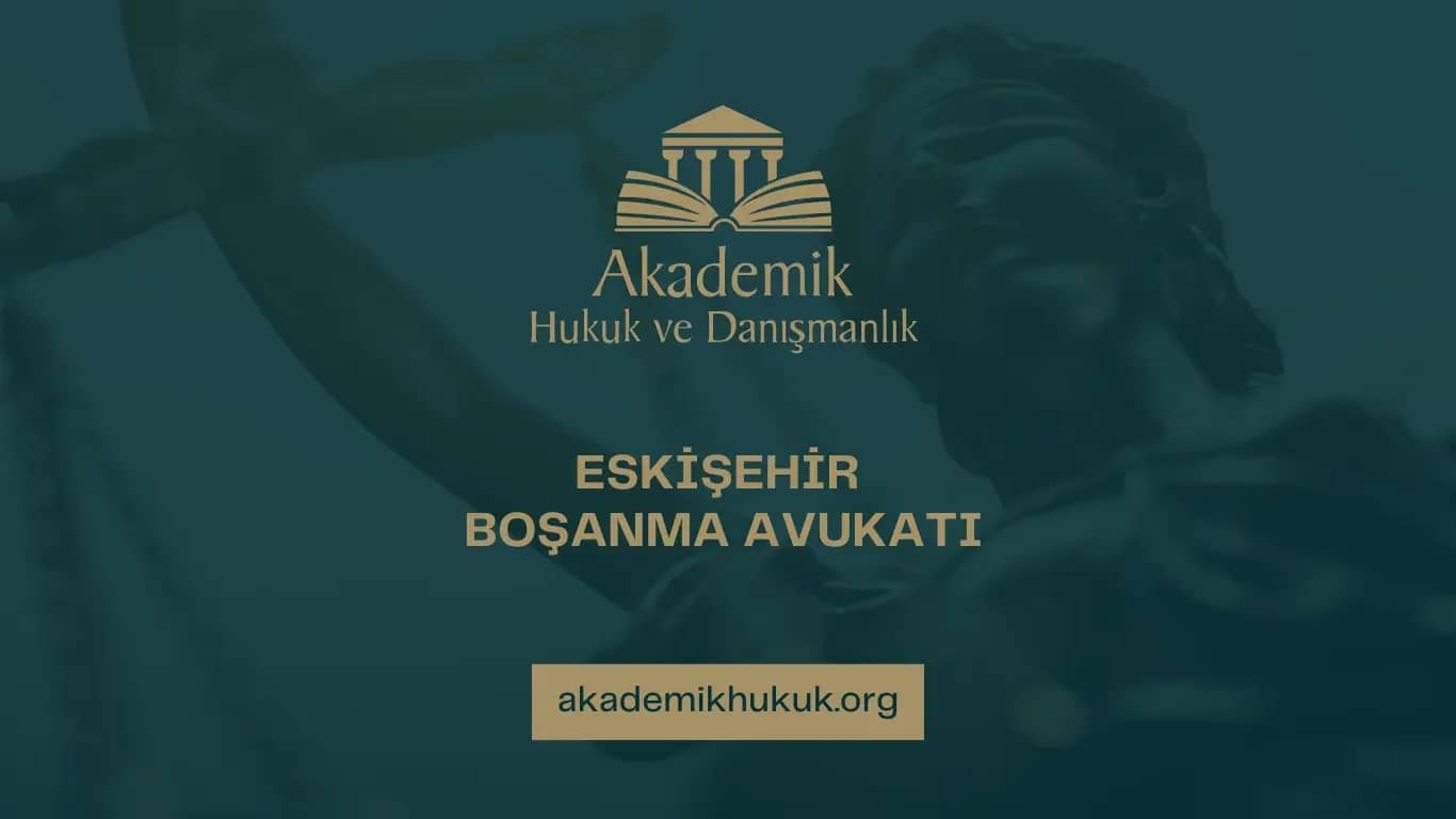 ESKİŞEHİR BOŞANMA AVUKATI
