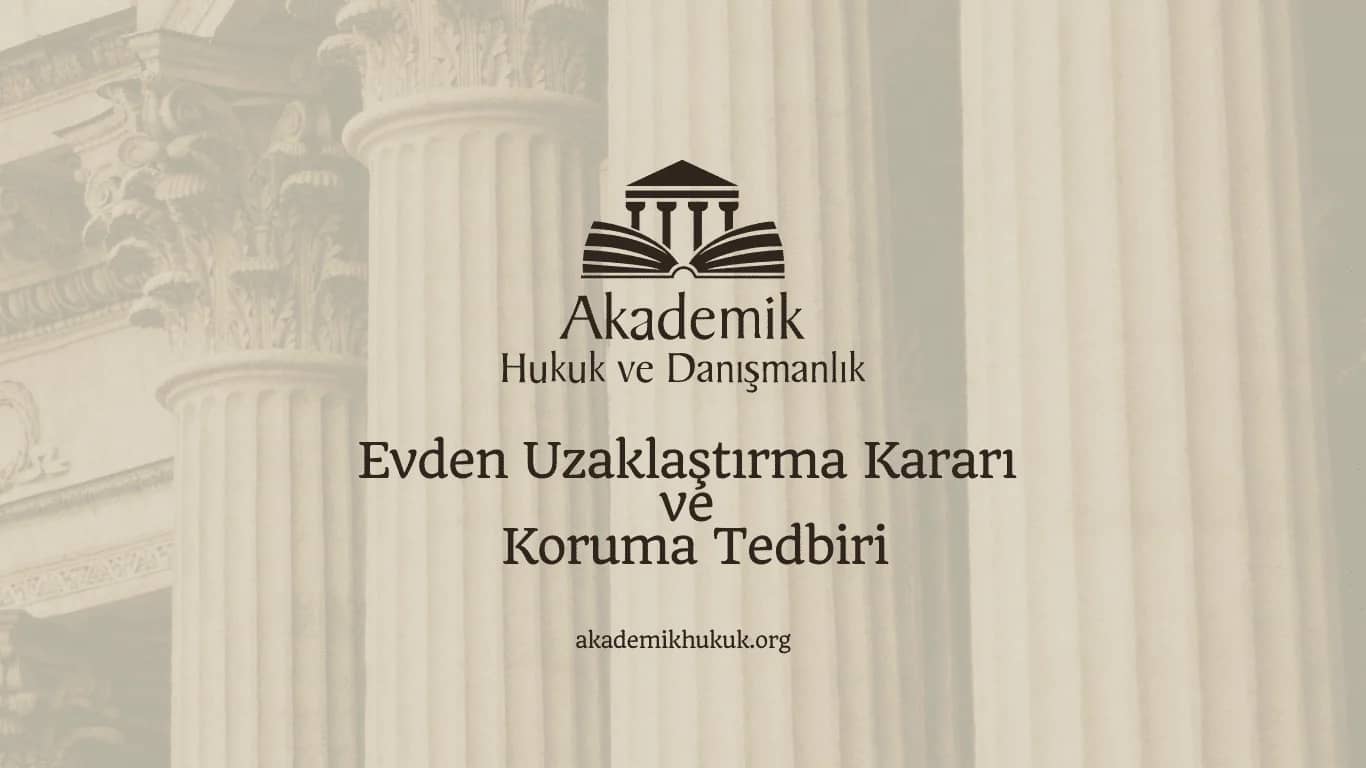 Evden Uzaklaştırma Kararı ve Koruma Tedbiri (2024)