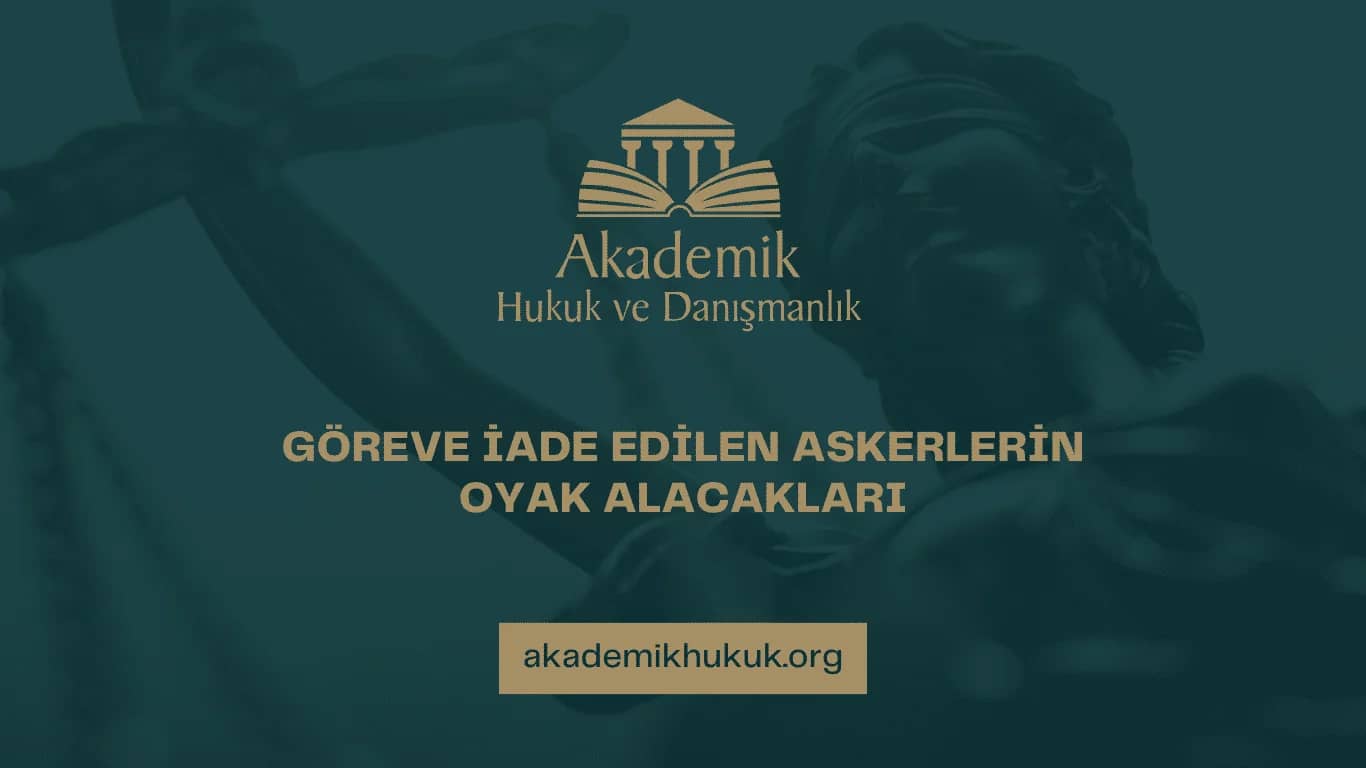 GÖREVE İADE EDİLEN ASKERLERİN OYAK ALACAKLARI | 2025