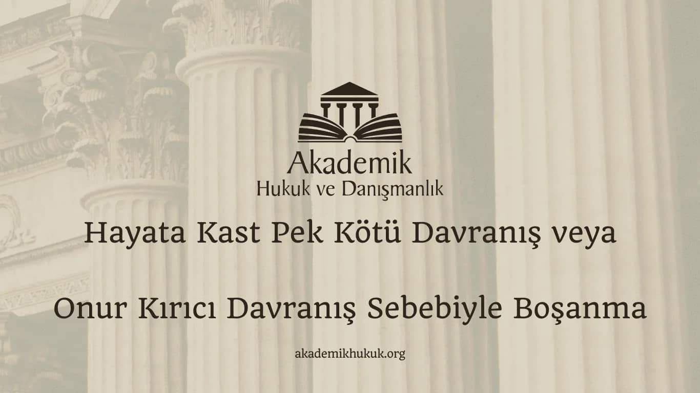 Hayata Kast Pek Kötü Davranış veya Onur Kırıcı Davranış Sebebiyle Boşanma (2024)