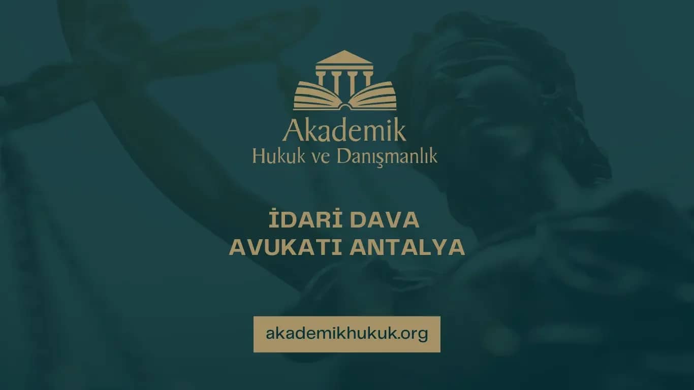 İDARİ DAVA AVUKATI ANTALYA