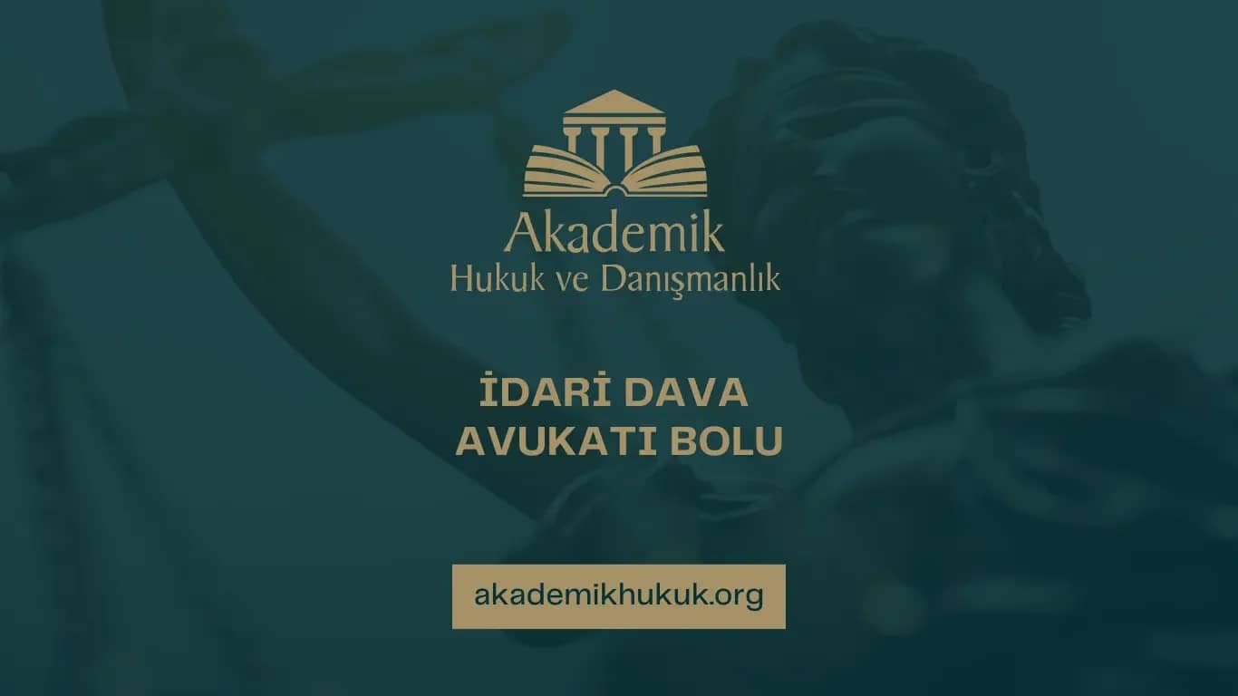 İDARİ DAVA AVUKATI BOLU