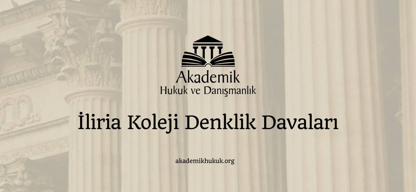 İLİRİA KOLEJİ DENKLİK DAVALARI-2024