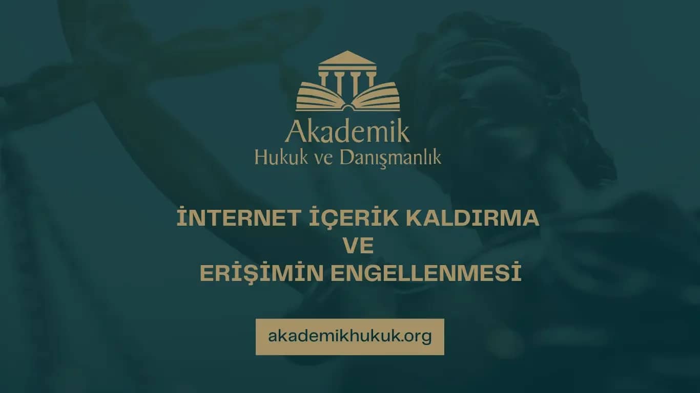 İNTERNET İÇERİK KALDIRMA VE ERİŞİMİN ENGELLENMESİ