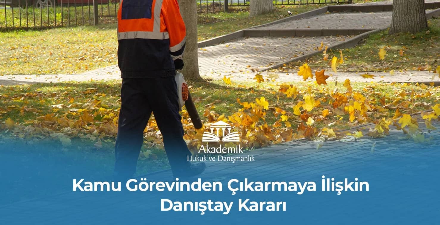 Kamu Görevinden Çıkarmaya İlişkin Danıştay Kararı