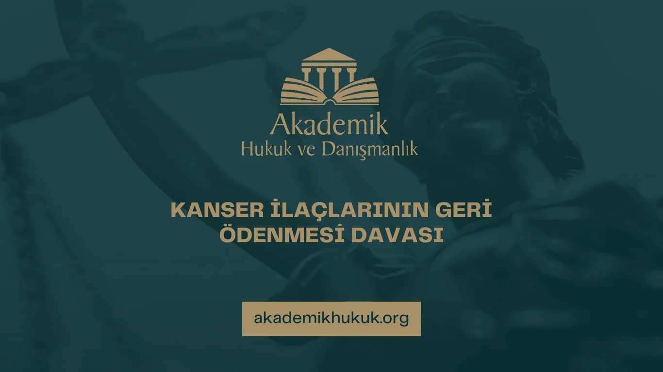 KANSER İLAÇLARININ GERİ ÖDENMESİ DAVASI | 2025