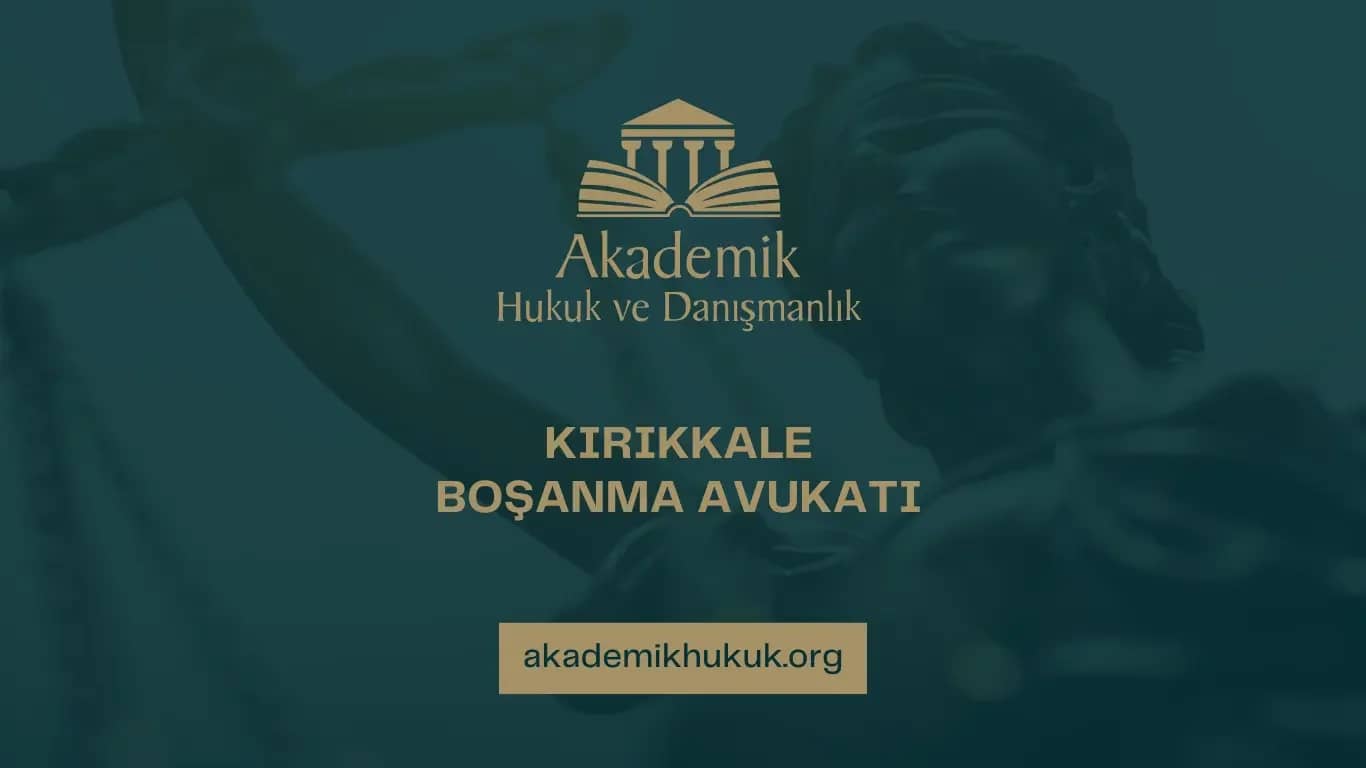 KIRIKKALE BOŞANMA AVUKATI