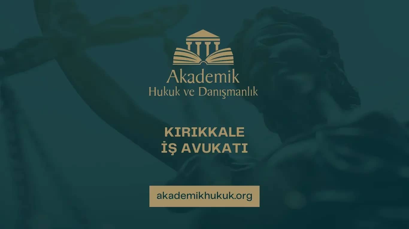 KIRIKKALE İŞ AVUKATI