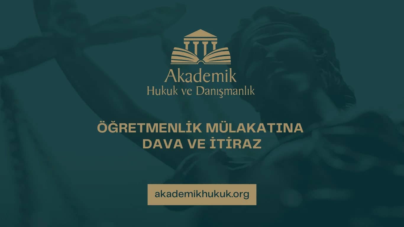 ÖĞRETMENLİK MÜLAKATINA DAVA VE İTİRAZ (2025)