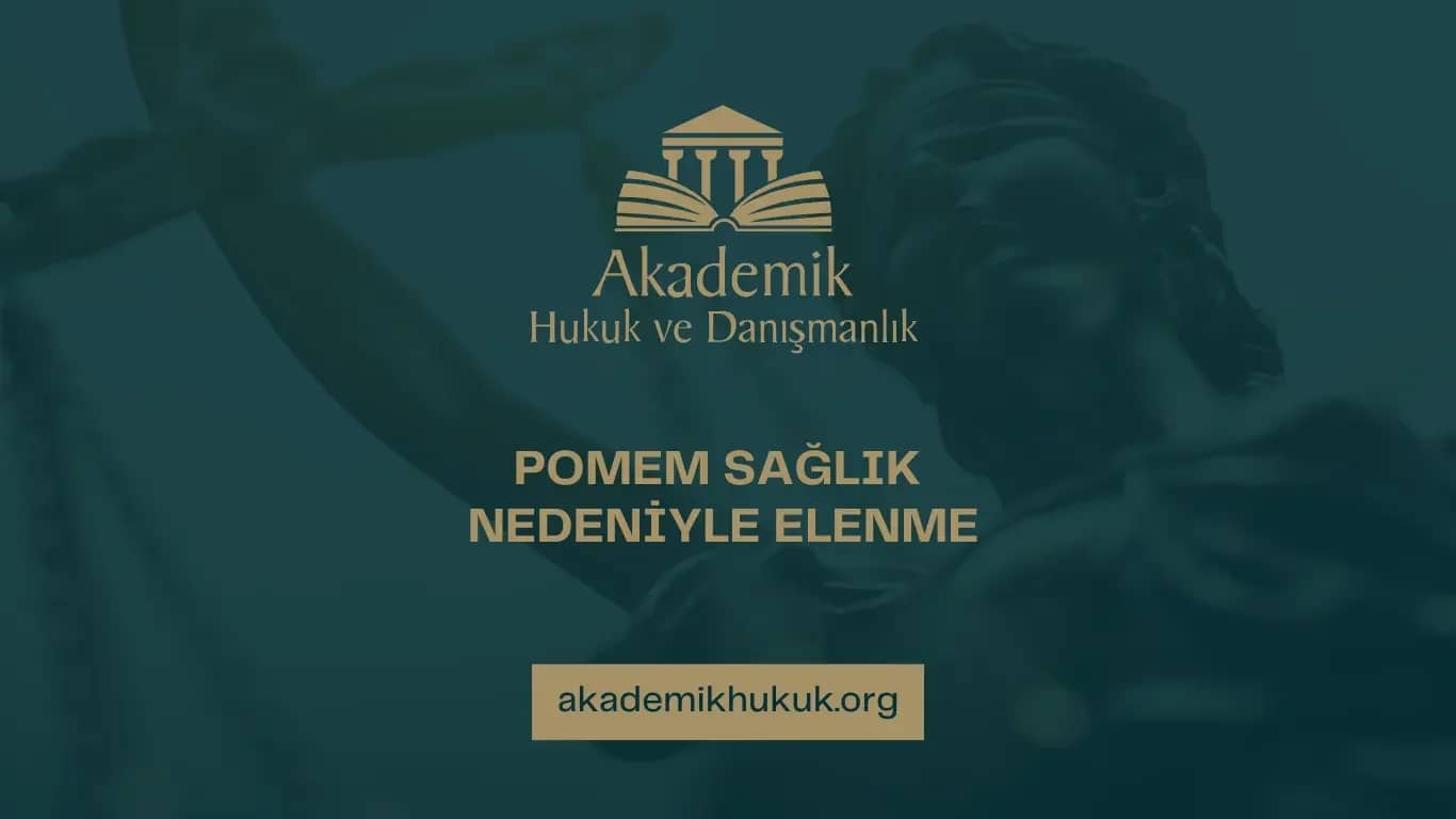 POMEM SAĞLIK NEDENİYLE ELENME