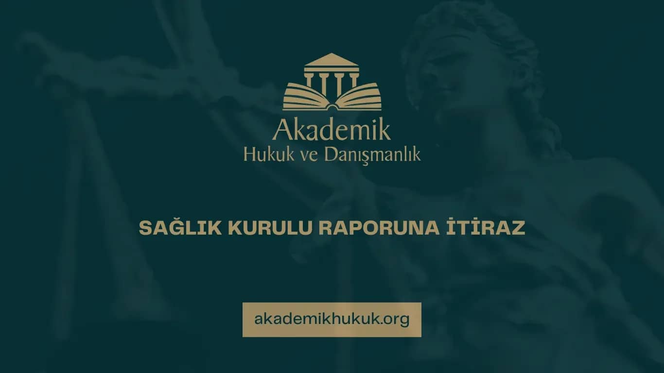 SAĞLIK KURULU RAPORUNA İTİRAZ