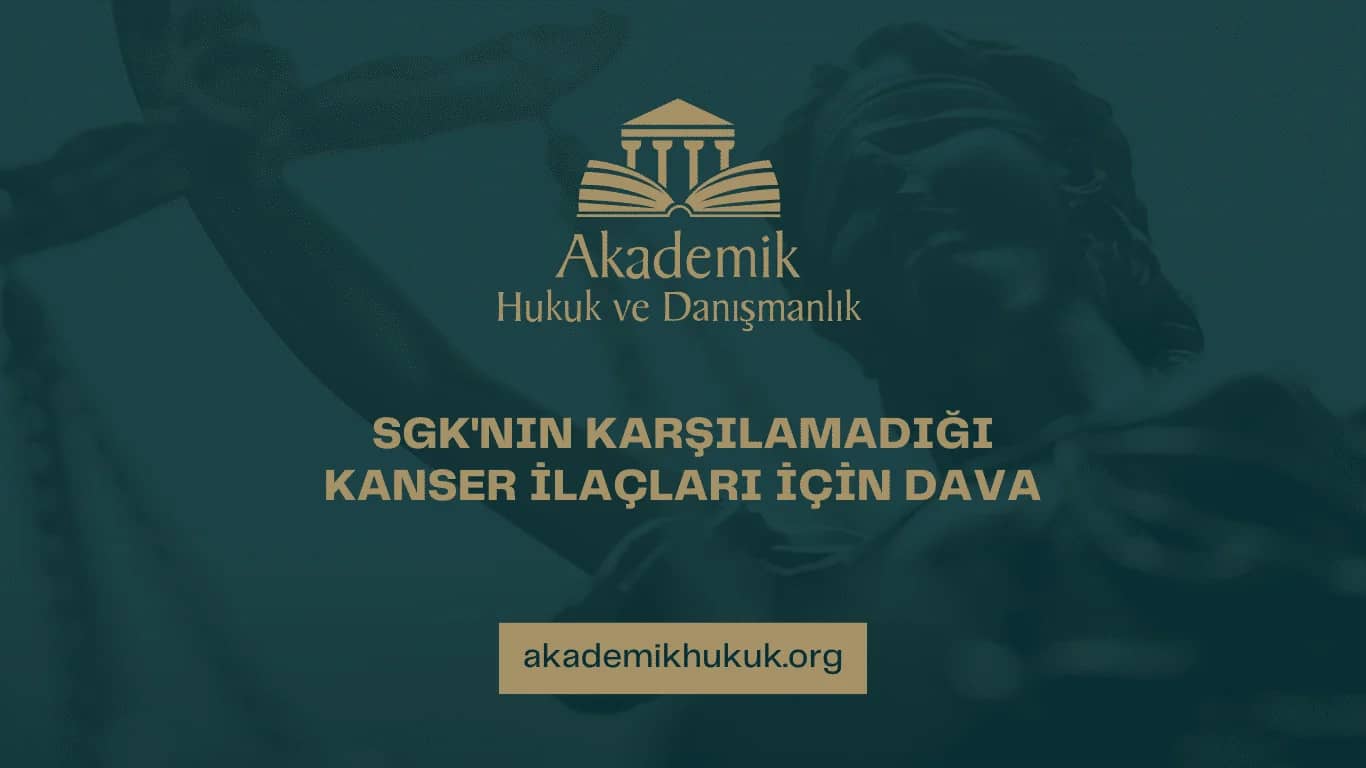 SGK’NIN KARŞILAMADIĞI KANSER İLAÇLARI İÇİN DAVA | 2025