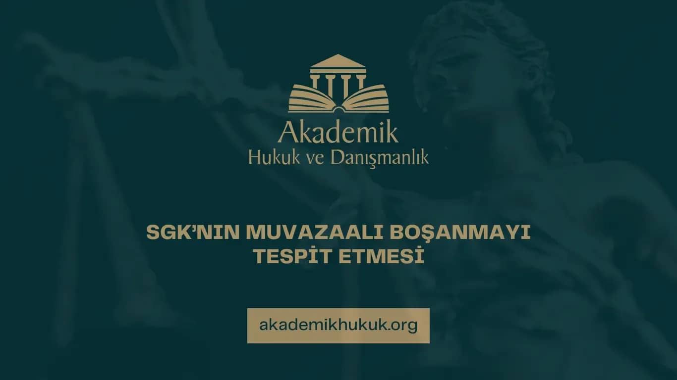 SGK’NIN MUVAZAALI BOŞANMAYI TESPİT ETMESİ