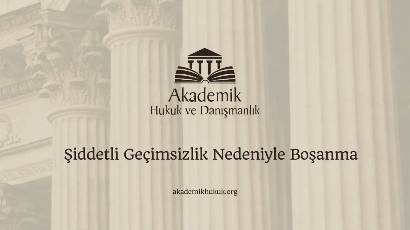 Şiddetli Geçimsizlik Nedeniyle Boşanma (2024)