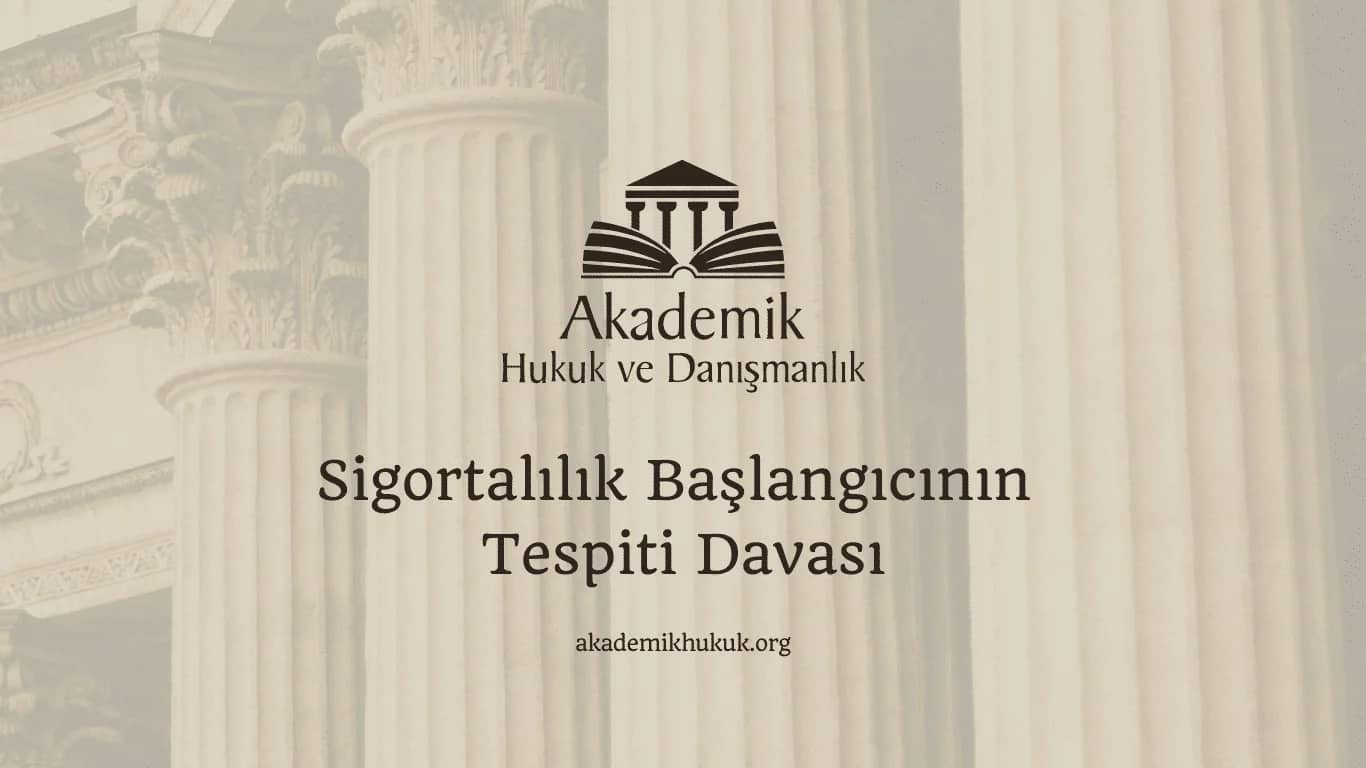 Sigortalılık Başlangıcının Tespiti Davası (2024)