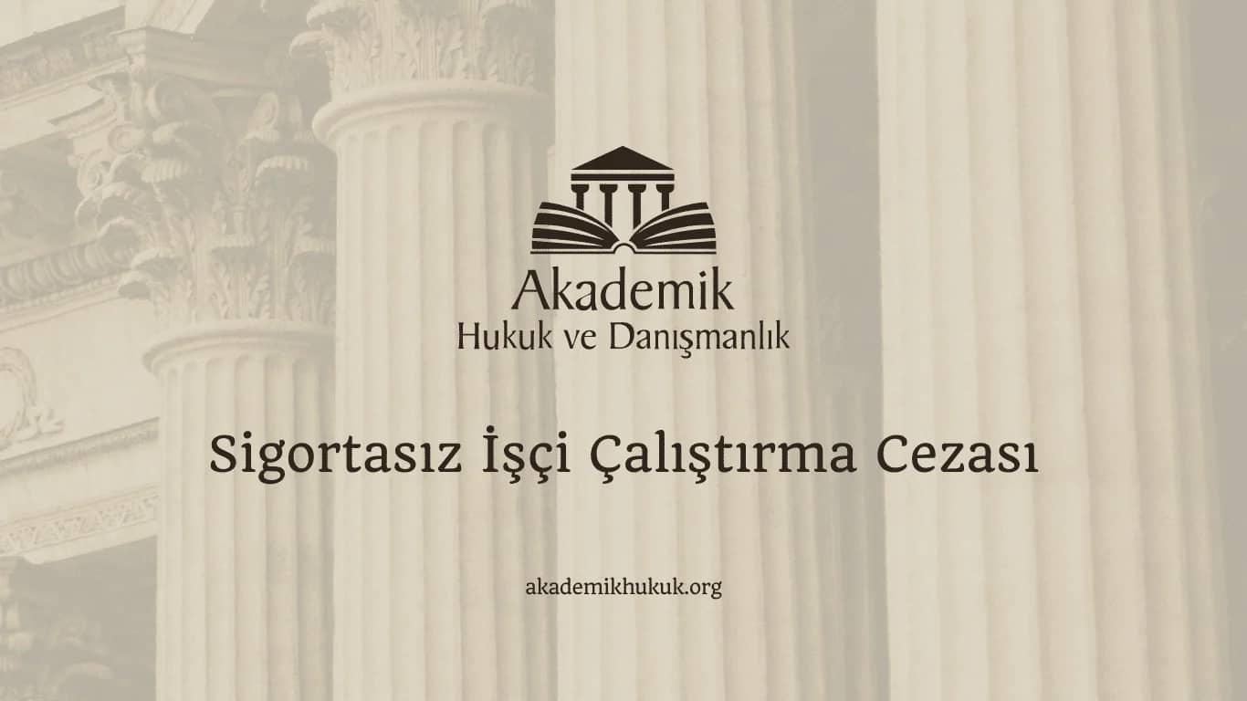 Sigortasız İşçi Çalıştırma Cezası (2024)