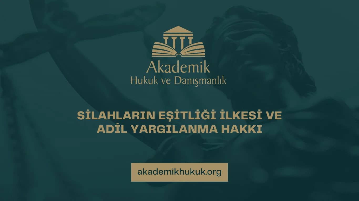 SİLAHLARIN EŞİTLİĞİ İLKESİ | 2025