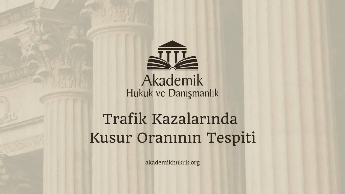 Trafik Kazalarında Kusur Oranının Tespiti | 2025