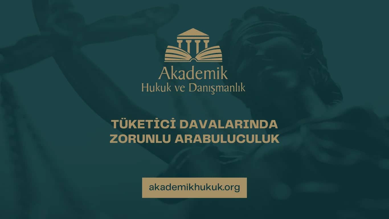 Tüketici Davalarında Zorunlu Arabuluculuk | 2025