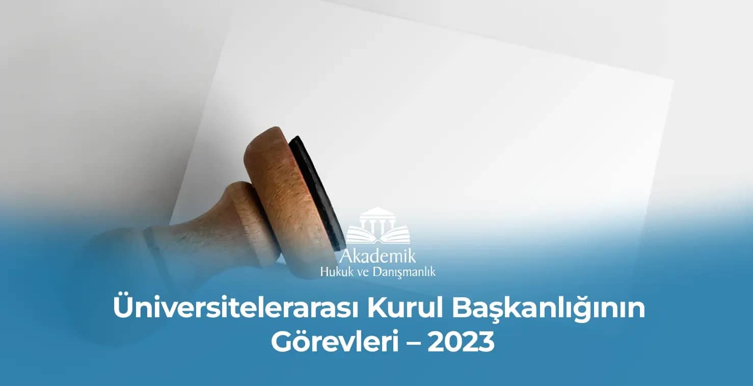 Üniversitelerarası Kurul Başkanlığının Görevleri – 2023