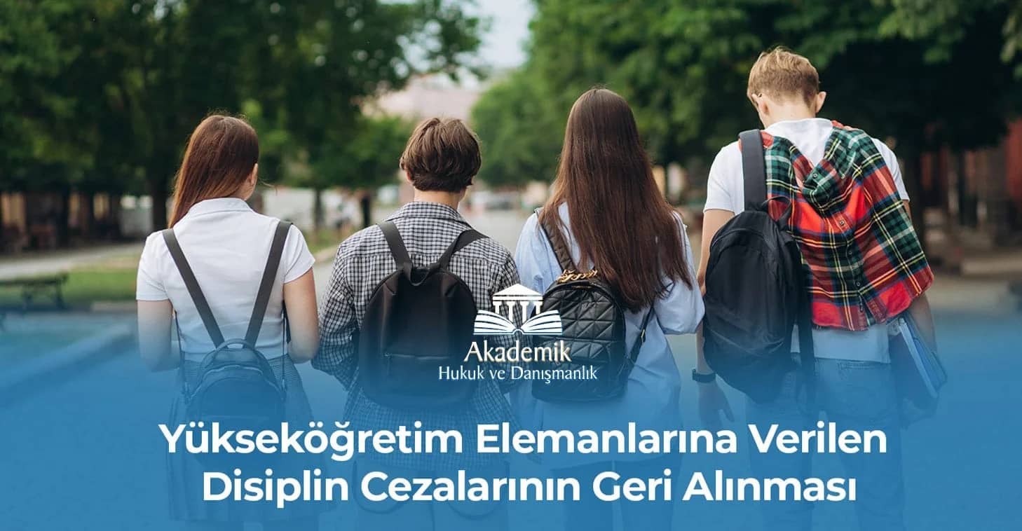 Yükseköğretim Elemanlarının Disiplin Cezalarının Geri Alınması