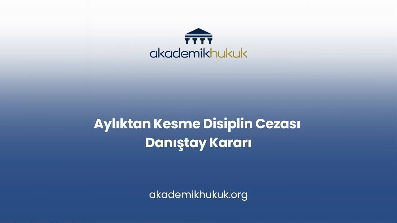 Aylıktan Kesme Disiplin Cezası Danıştay Kararı