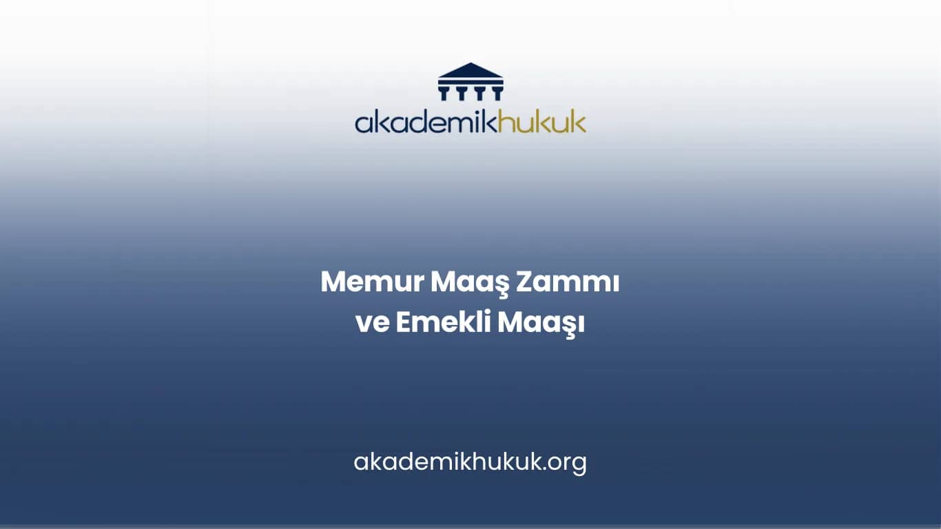 MEMUR MAAŞ ZAMMI VE EMEKLİ MAAŞI
