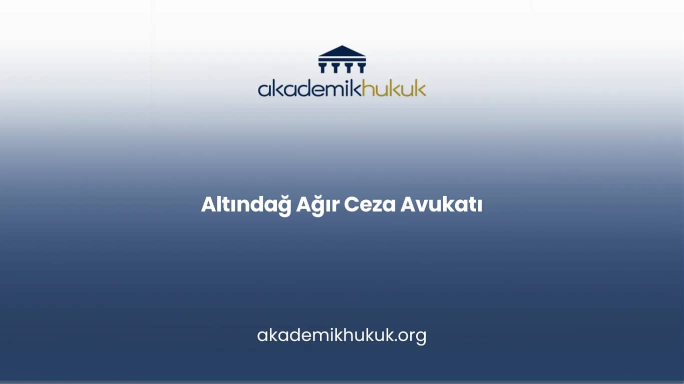 ALTINDAĞ AĞIR CEZA AVUKATI