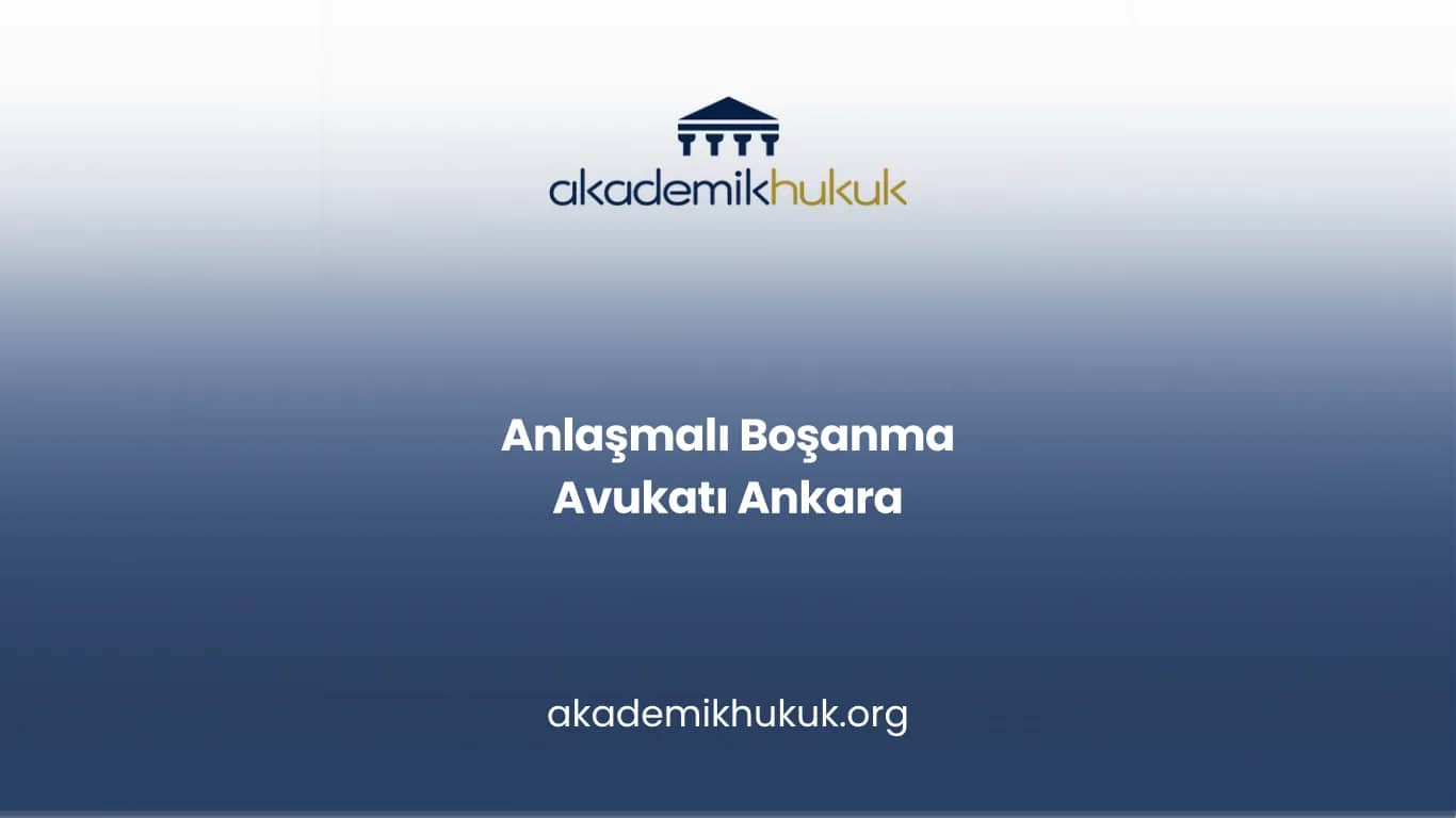 ANLAŞMALI BOŞANMA AVUKATI ANKARA