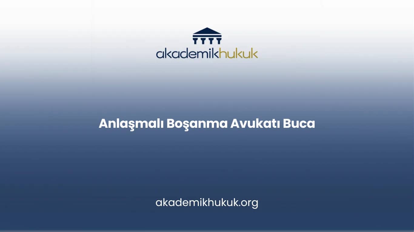 ANLAŞMALI BOŞANMA AVUKATI BUCA
