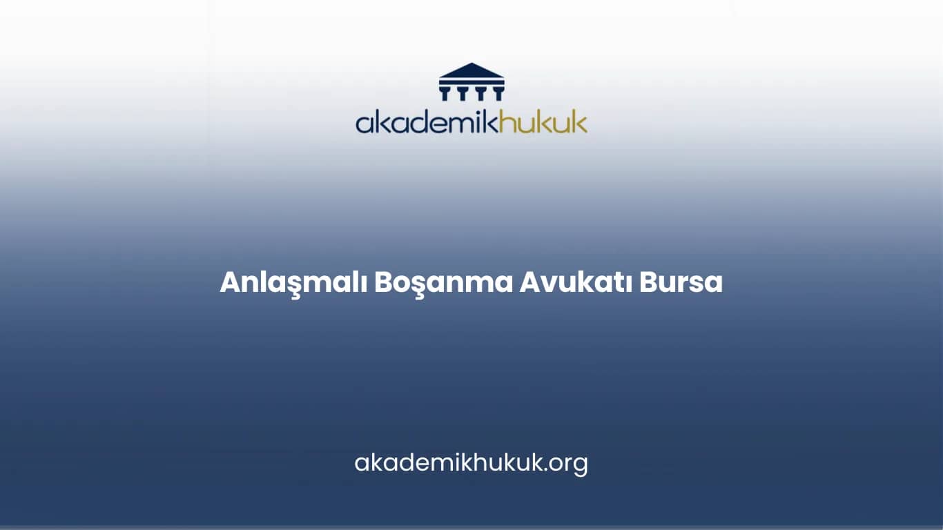ANLAŞMALI BOŞANMA AVUKATI BURSA