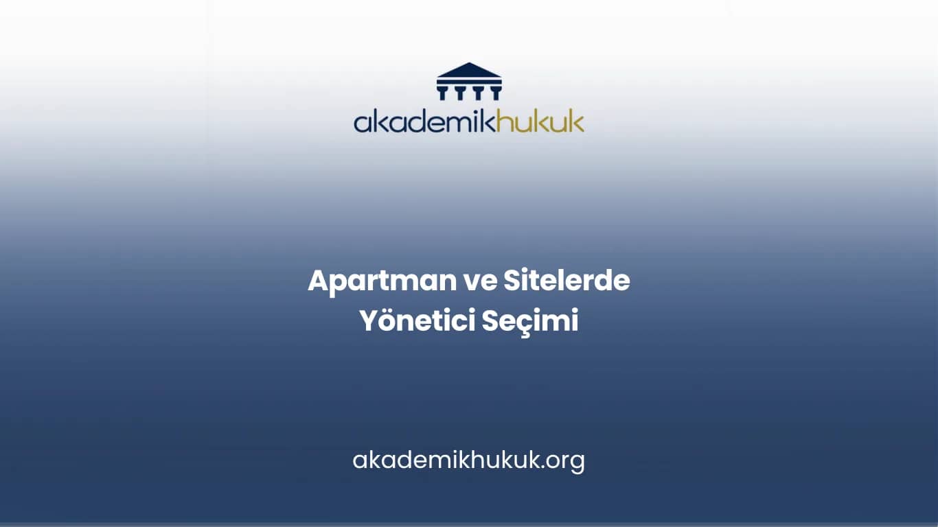 APARTMAN VE SİTELERDE YÖNETİCİ SEÇİMİ
