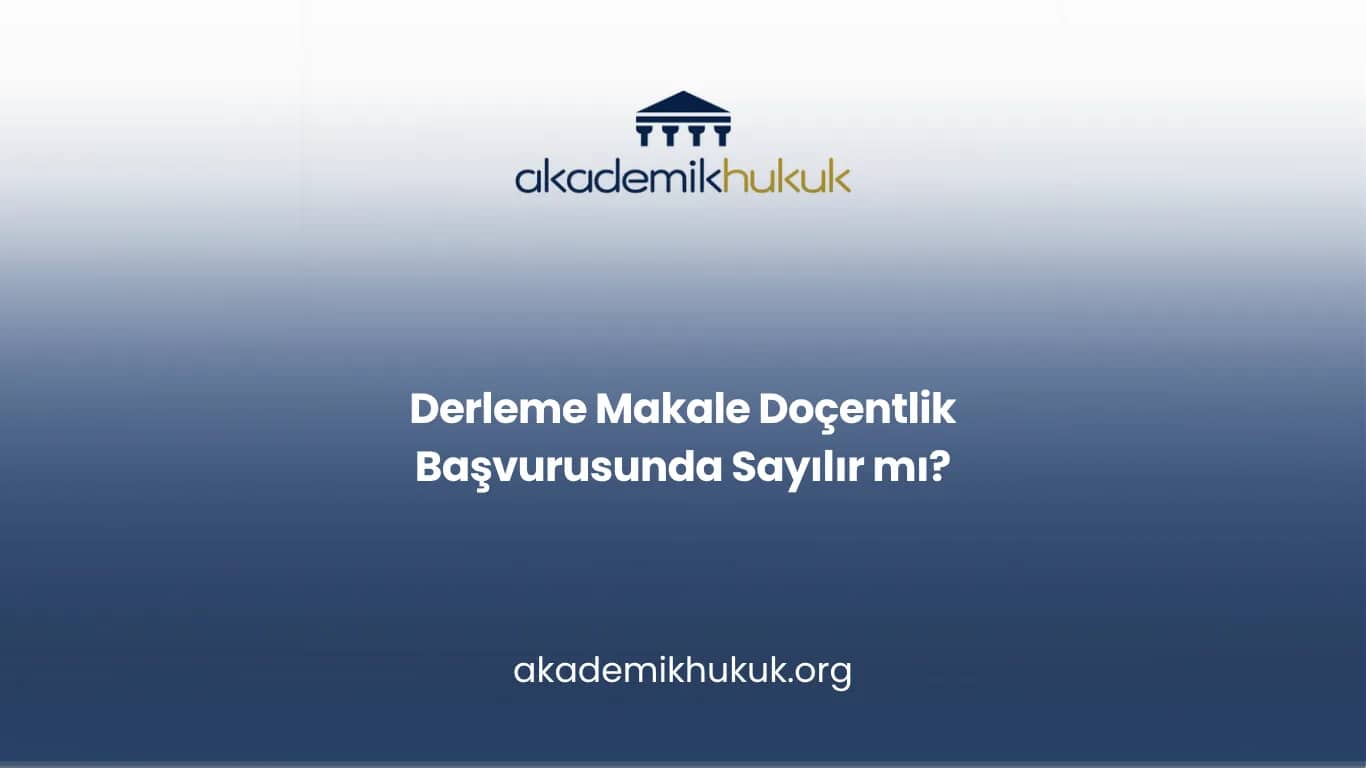 Derleme Makale Doçentlik Başvurusunda Sayılır mı?