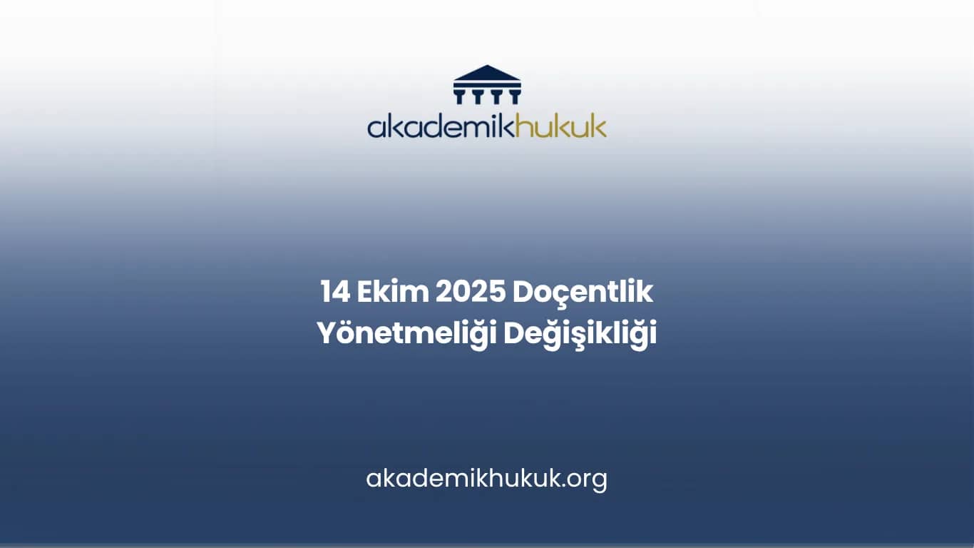 14 Ekim 2025 Doçentlik Yönetmeliği Değişikliği