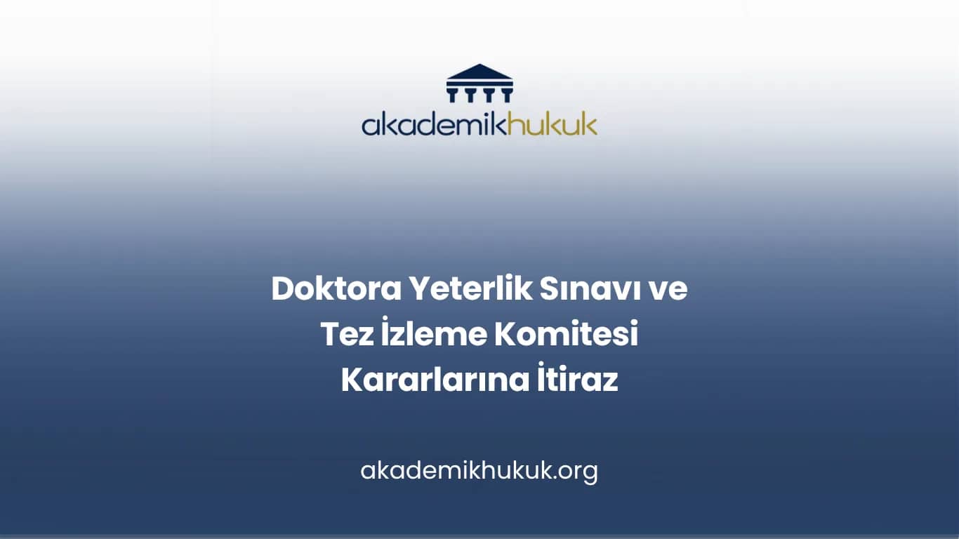 Doktora Yeterlik Sınavı ve Tez İzleme Komitesi Kararlarına İtiraz
