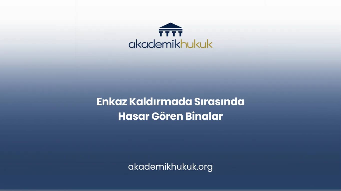 Enkaz Kaldırmada Sırasında Hasar Gören Binalar