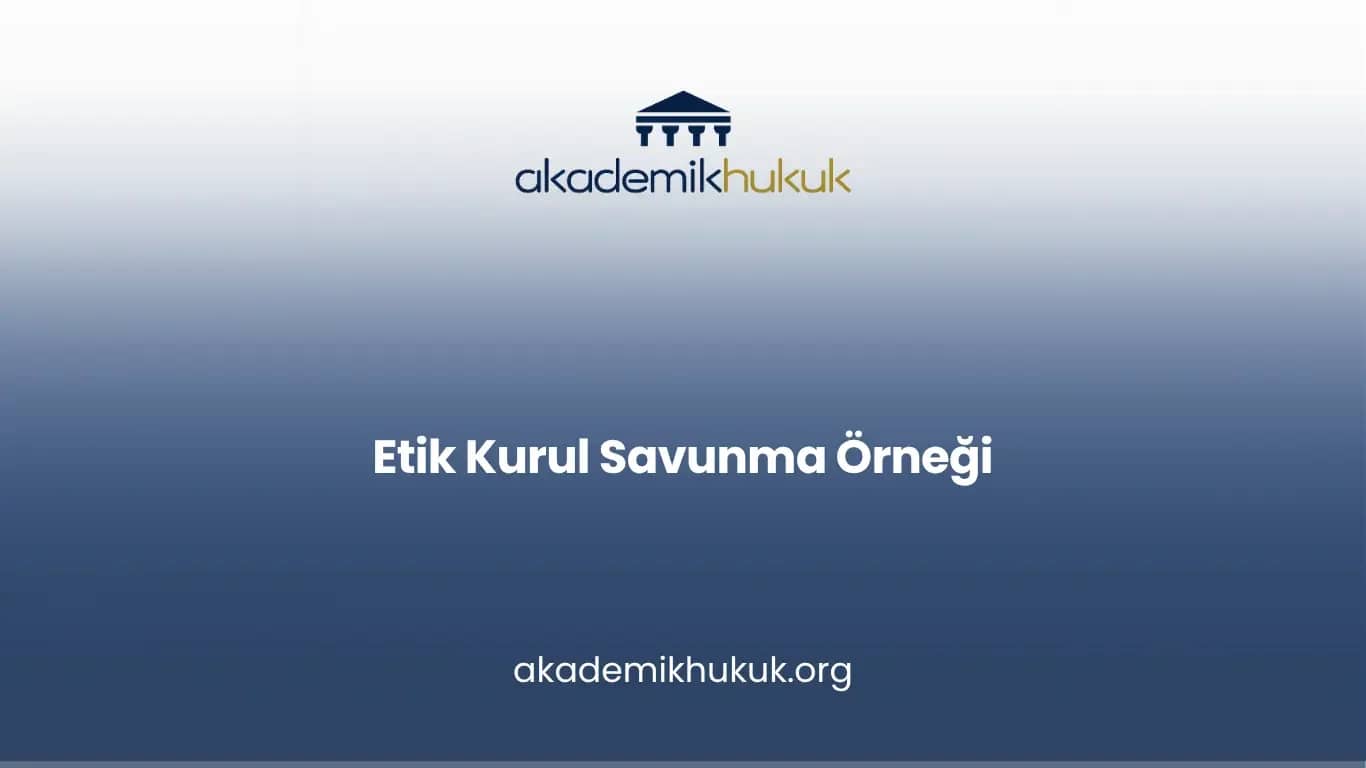 Etik Kurul Savunma Örneği - Örnek Savunma İndir