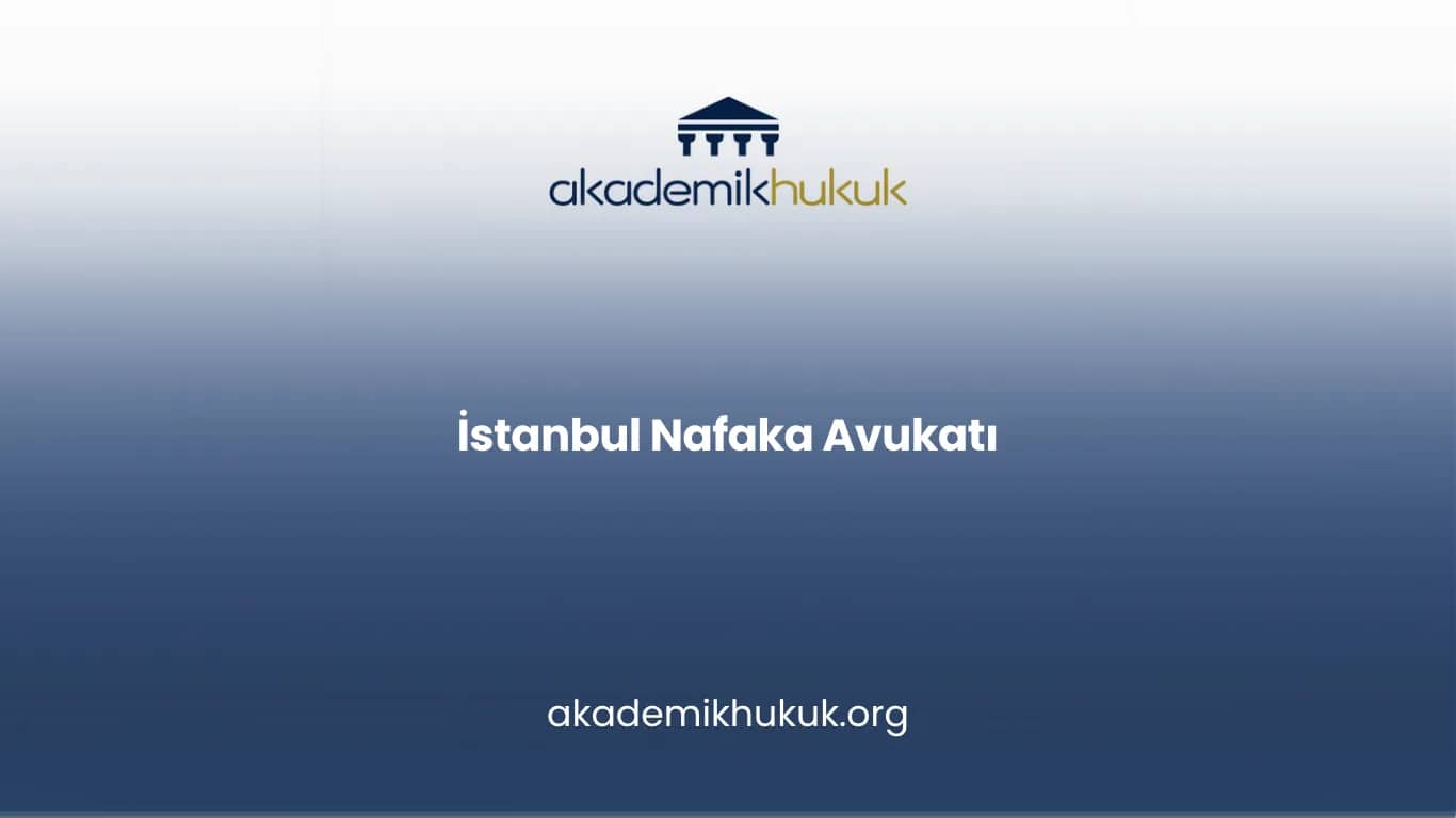 İSTANBUL NAFAKA AVUKATI
