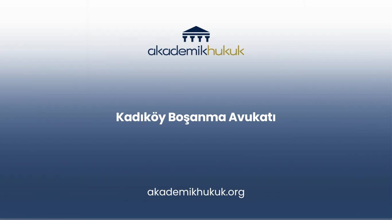 KADIKÖY BOŞANMA AVUKATI